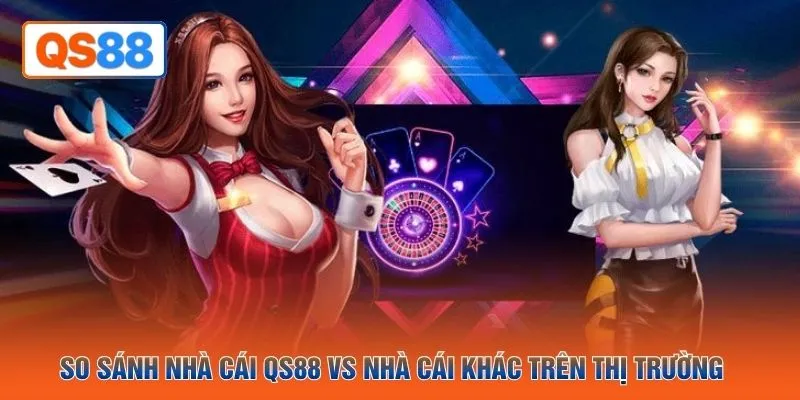 So sánh nhà cái QH88 vs nhà cái khác trên thị trường